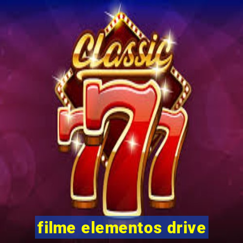 filme elementos drive